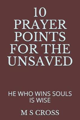 10 Prayer Points for the Unsaved: He Who Wins Souls Is Wise