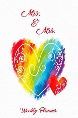 Mrs. & Mrs. Weekly Planner: Two Brides for the Price of One