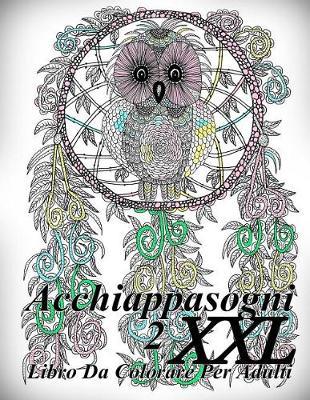 Acchiappasogni XXL 2: Antistress Libro Da Colorare Per Adulti