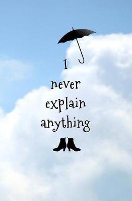 I Never Explain Anything: Blank Journal and Musical Theater Quote