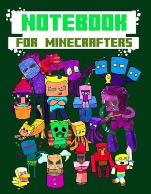 Notebook for Minecrafters: Blank Pages for Doodling, Sketching and Journaling for Kids (Sketch book for Minecrafters)