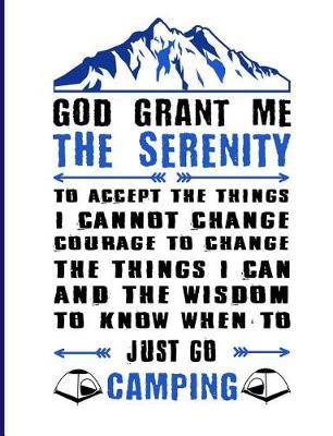 God Grant Me the Serenity: 7.44 X 9.69 Travel Trailer, RV and Camping Notebook Journal for Retirees, Students, Teachers, Hikers, Glampers and Adventurers of All Ages