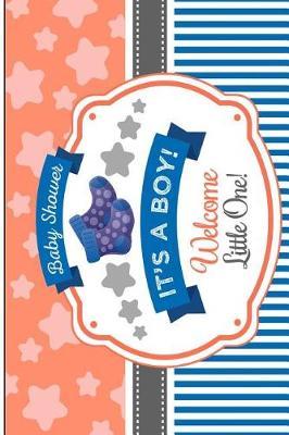 Baby Shower It's a Boy!: For Baby Shower Party, Comments from Family, Friends, Relatives and More