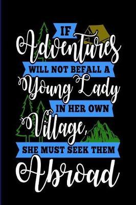 If Adventures Will Not Befall a Young Lady: Travel Trailer, RV and Camping Notebook Journal for Retirees, Students, Teachers, Hikers, Glampers and Adventurers of All Ages