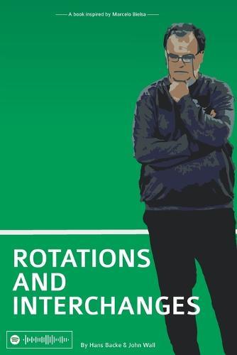 Rotations and Interchanges: A book inspired by Marcelo Bielsa