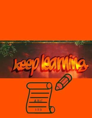Keep Learning: Childrens Handwriting paper with Lots and Lots of Letter Tracing Practice it's so much fun, that they won't know they're learning!