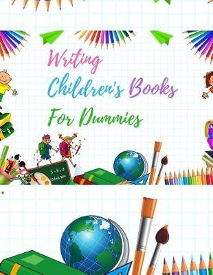 Writing childrens books for Dummies: Childrens Handwriting paper with Lots and Lots of Letter Tracing Practice it's so much fun, that they won't know they're learning!