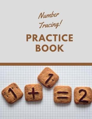 Number Tracing Practice Book: Childrens Handwriting paper with Lots and Lots of Letter Tracing Practice it's so much fun, that they won't know they're learning!