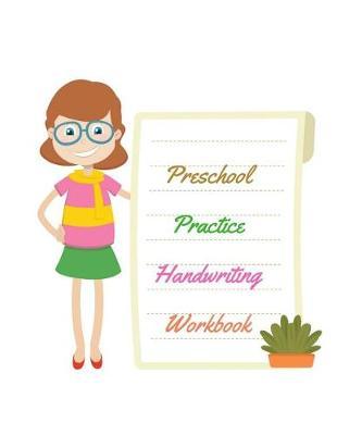 Preschool Practice Handwriting Book: Childrens Handwriting paper with Lots and Lots of Letter Tracing Practice it's so much fun, that they won't know they're learning!