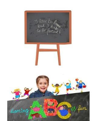 Learning ABC is Fun: Childrens Handwriting paper with Lots and Lots of Letter Tracing Practice it's so much fun, that they won't know they're learning!
