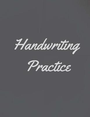 Handwriting Practice: Childrens Handwriting paper with Lots and Lots of Letter Tracing Practice it's so much fun, that they won't know they're learning!