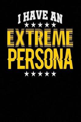 I Have an Extreme Persona: Black, White & Yellow Design, Blank College Ruled Line Paper Journal Notebook for Project Managers and Their Families. (Agile and Scrum 6 X 9 Inch Composition Book: Journal Diary for Writing and Notes)