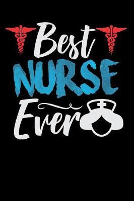 Best Nurse Ever: Nursing Blank Lined Journal, Gift Notebook for Nurses (150 Pages)