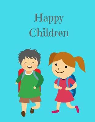 Happy Children: 100 Pages Write-and-Learn Sight Word Practice, Doodling, Sketching, Lots and Lots of Letter Tracing Practice it's so much fun, that they won't know they're learning!