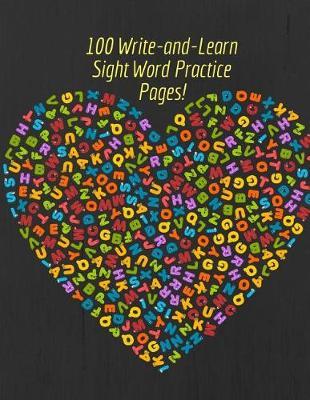 100-Write-and-learn sight word practice pages!: 100 Pages Write-and-Learn Sight Word Practice, Doodling, Sketching, Lots and Lots of Letter Tracing Practice it's so much fun, that they won't know they're learning!