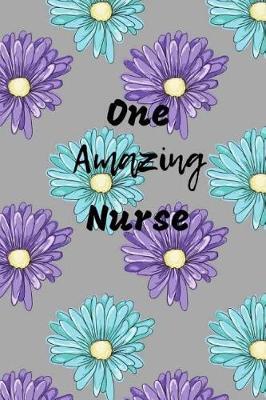 One Amazing Nurse: 6x9 120pg Journal for your favorite Nurse