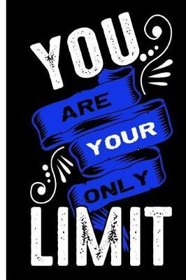 You Are Your Only Limit: Motivational and Inspirational Gift Journal
