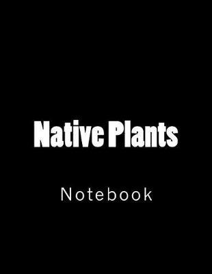 Native Plants: Notebook