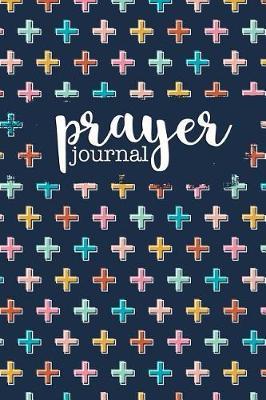Prayer Journal: 6 Months of Guided Daily Prayer Requests (Navy Colorful Crosses)