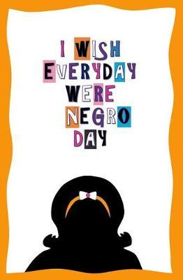 I Wish Everyday Were Negro Day: Blank Journal and Musical Theater Quote