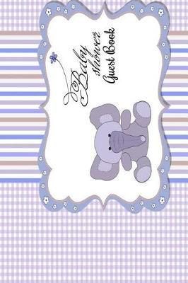 Baby Shower Guest Book: For Baby Shower Party, Comments from Family, Friends, Relatives and More