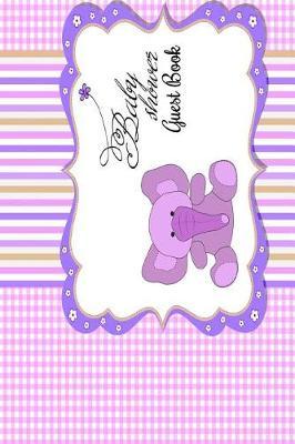 Baby Shower Guest Book: For Baby Shower Party, Comments from Family, Friends, Relatives and More