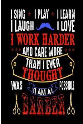 I Am a Barber: Blank Lined Journal Gift for Barbers and Hairdressers and Stylists