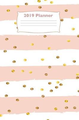 2019 Planner: Daily Weekly Monthly Yearly Calendar Organizer for Rose Gold Lovers