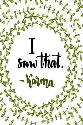 I Saw That. - Karma: Motivational and Inspirational Gift Journal