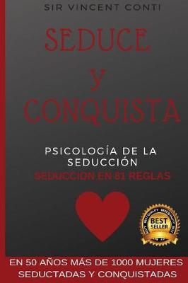 SEDUCE y CONQUISTA: Psicologia de la seduccion