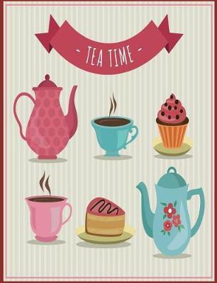 Tea Time: Drinks and Beverages Gift Blank Lined Journal, October 2018 - December 2019, Weekly Planner for Tea Lovers