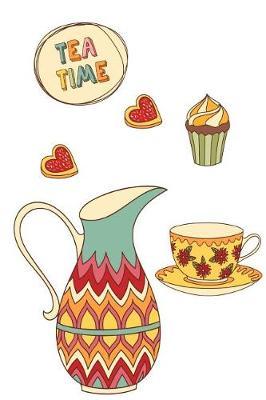 Tea Time: Drinks and Beverages Gift Blank Lined Journal, October 2018 - December 2019, Weekly Planner for Tea Lovers