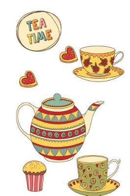 Tea Time: Drinks and Beverages Gift Blank Lined Journal, October 2018 - December 2019, Weekly Planner for Tea Lovers