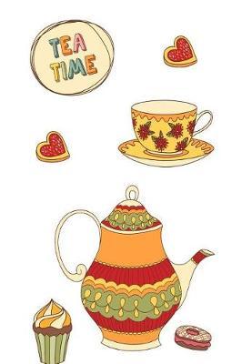 Tea Time: Drinks and Beverages Gift Blank Lined Journal, October 2018 - December 2019, Weekly Planner for Tea Lovers