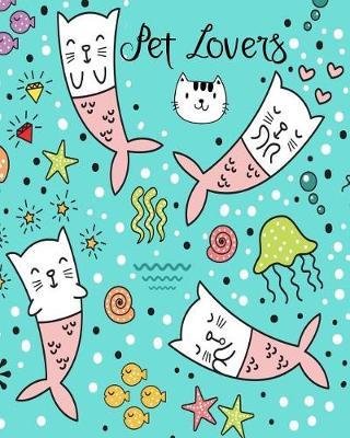 Pet Lovers: Pet Vaccination Health Record Schedule Organizer Appointment Journal Notebook and Action Day 8 X 10 Inch Cute Cat Mermaid