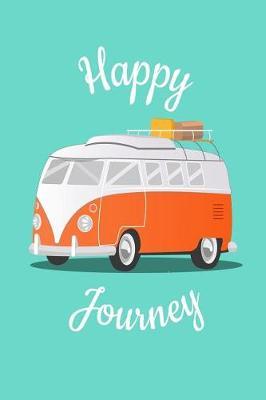 Happy Journey: Travel Trailer, RV and Camping Notebook Journal for Retirees, Students, Teachers, Hikers, Glampers and Adventurers of All Ages