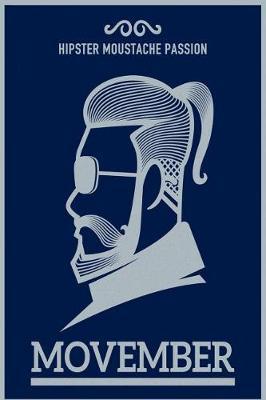 Hipster Moustache Passion Movember: Blank Lined Journal, Stylish Note Book for Dad's, Grandfather's, Father in Laws - Ideal for Notes, to Do Lists or Journaling