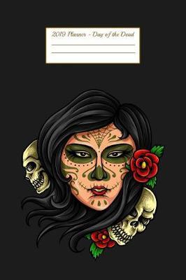 2019 Planner - Day of the Dead: Pocket Planner 2019 Daily Weekly Monthly Calendar Organizer