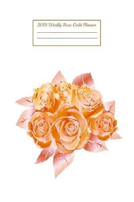 2019 Weekly Rose Gold Planner: Pocket Planner 2019 Daily Weekly Monthly Calendar Organizer
