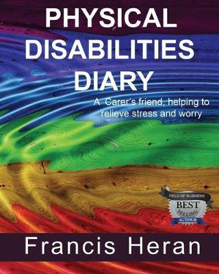 Physical Disabilities Diary: A Carer's friend, helping to relieve stress and worry.