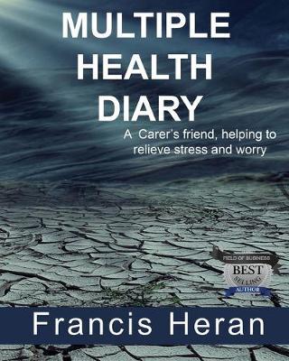 Multiple Health Diary: A Carer's friend, helping to relieve stress and worry.