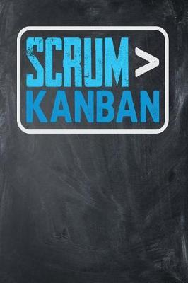 Scrum > Kanban: Chalkboard, Blue & White Design, Blank College Ruled Line Paper Journal Notebook for Project Managers and Their Families. (Agile and Scrum 6 x 9 inch Composition Book: Journal Diary For Writing and Notes)