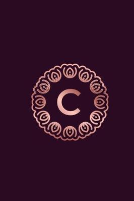 C: 2019 Daily Weekly Monthly Planner Initial Letter C Monogram for Rose Gold Lovers