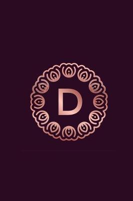 D: 2019 Daily Weekly Monthly Planner Initial Letter D Monogram for Rose Gold Lovers