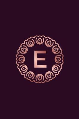 E: 2019 Daily Weekly Monthly Planner Initial Letter E Monogram for Rose Gold Lovers