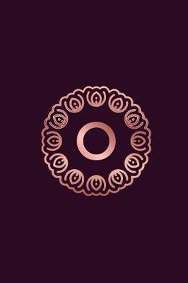 O: 2019 Daily Weekly Monthly Planner Letter O Initial Monogram for Rose Gold Lovers