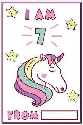 I Am 7: 7 Year Old Girls Unicorn Journal