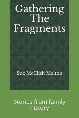 Gathering the Fragments: Stories from Family History