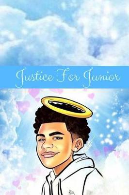 Justice For Junior Blank Book: Justice For Junior Blank Book is dedicated to Lesandro Guzman-Feliz also known has Junior who passed away 06 / 20/ 18.