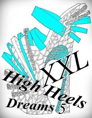 High Heels Dreams XXL 5 - Coloring Book (Adult Coloring Book for Relax)